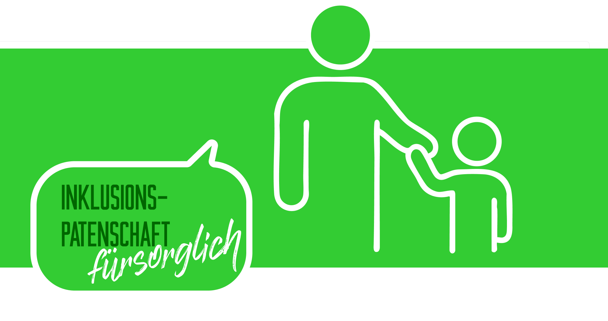 Grüne Fläche mit Sprechblase Unklusionspatenschaft und dem Gedanke fürsorglich - eine erwachsene Person Hand in Hand mit einem Kind